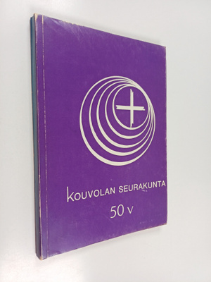 Kouvolan Seurakunta : 50-vuotishistoriikki