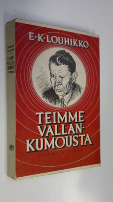 E. K. Louhikko : Teimme vallankumousta