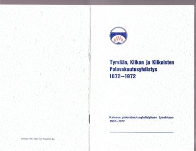 TYRVÄÄN, KIIKAN JA KIIKOISTEN PALOVAKUUTUSYHDISTYS 1872-1972