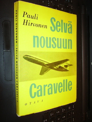Pauli Hirvonen : Selvä nousuun Caravelle ( 1 p. 1958 ) EIPK!