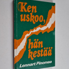 Lennart Pinomaa : Ken uskoo, hän kestää - pikkukuva 1