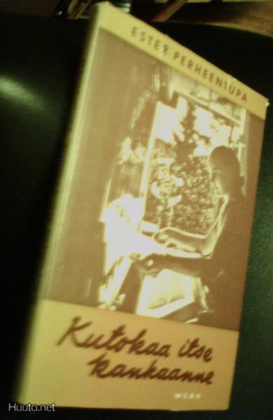 Ester Perheentupa: Kutokaa itse kankaanne (1954 9.p.) Sis.pk