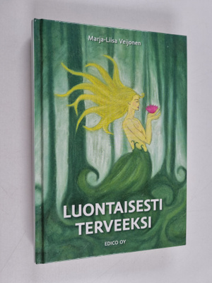 Marja-Liisa Veijonen : Luontaisesti terveeksi (signeeratt...