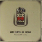 Kauniala 60 vuotta • Toki kallehin on vapaus CD - pikkukuva 1