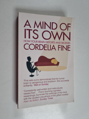 Cordelia Fine : A mind of its own : how your brain distor...
