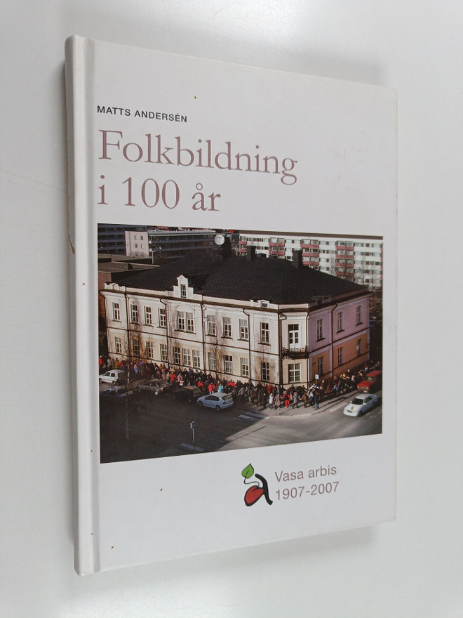 Matts Andersen : Folkbildning i 100 år : Vasa arbis 1907-...