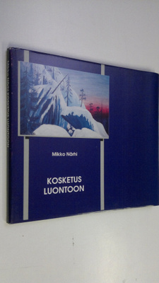 Mikko Närhi : Kosketus luontoon