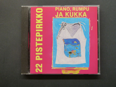 22 PISTEPIRKKO Piano, Rumpu ja Kukka CD.