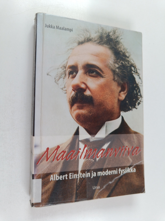Jukka Maalampi : Maailmanviiva : Albert Einstein ja moder...