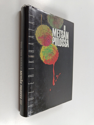 Paul-Erik Haataja : Metsän piilossa : rikosromaani