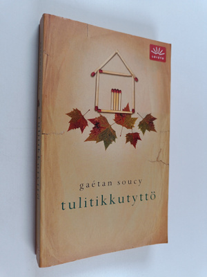 Gaetan Soucy : Tulitikkutyttö