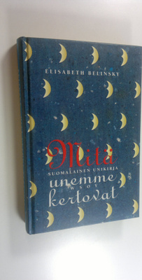 Elisabeth Belinsky : Mitä unemme kertovat : suomalainen u...