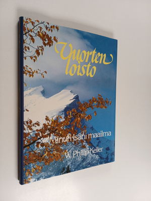 W. Phillip Keller : Vuorten loisto : minun Isäni maailma