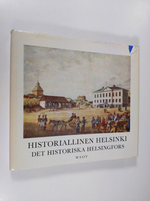 Gunnar Mårtenson : Historiallinen Helsinki = det historis...