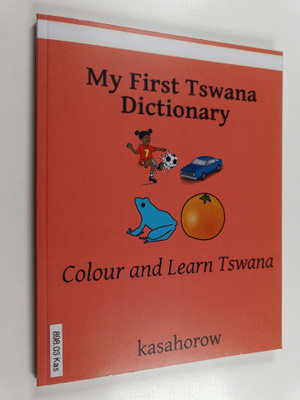 Kasahorow : My First Tswana Dictionary - Colour and Learn...
