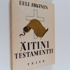 Eeli Jokinen : Äitini testamentti : katkelmia rukoilevan ... - pikkukuva 1
