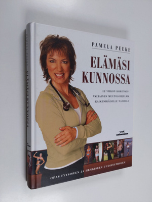 Pamela Peeke : Elämäsi kunnossa : Body for Life for Women...