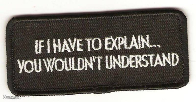 If I Have To Explain You... - kangasmerkki