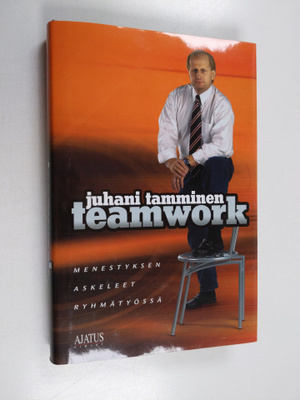 Juhani Tamminen : Teamwork : menestyksen askeleet ryhmäty...