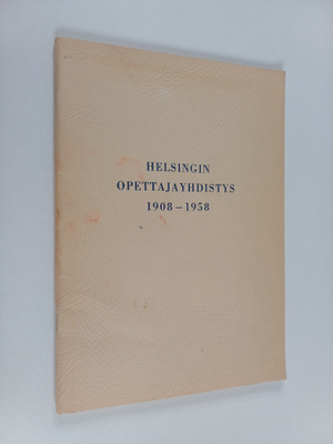 Armas Peltonen : Helsingin opettajayhdistys 1908-1958