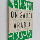 Karen Elliott House : On Saudi Arabia : its people, past,... - pikkukuva 1