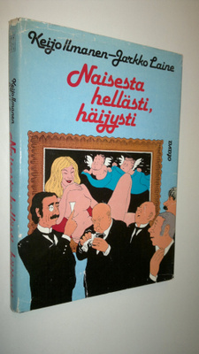 Keijo Ilmanen : Naisesta hellästi, häijysti