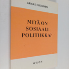 Armas Nieminen : Mitä on sosiaalipolitiikka : tutkimus so... - pikkukuva 1
