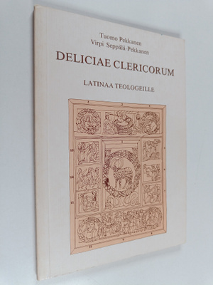 Tuomo Pekkanen : Deliciae clericorum latinaa teologeille ...