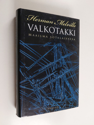 Herman Melville : Valkotakki, eli, Maailma sotalaivassa