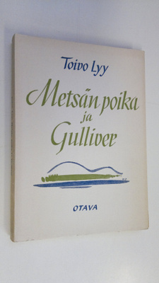 Toivo Lyy : Metsän poika ja Gulliver : valittuja runoja (...