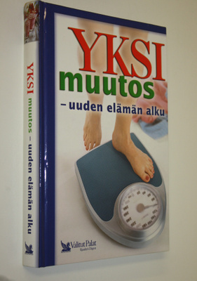 Yksi muutos - uuden elämän alku : laihduttamisesta painon...