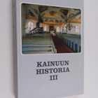 Antero Heikkinen : Kainuun historia 3 : Hallinto ja kultt... - pikkukuva 1