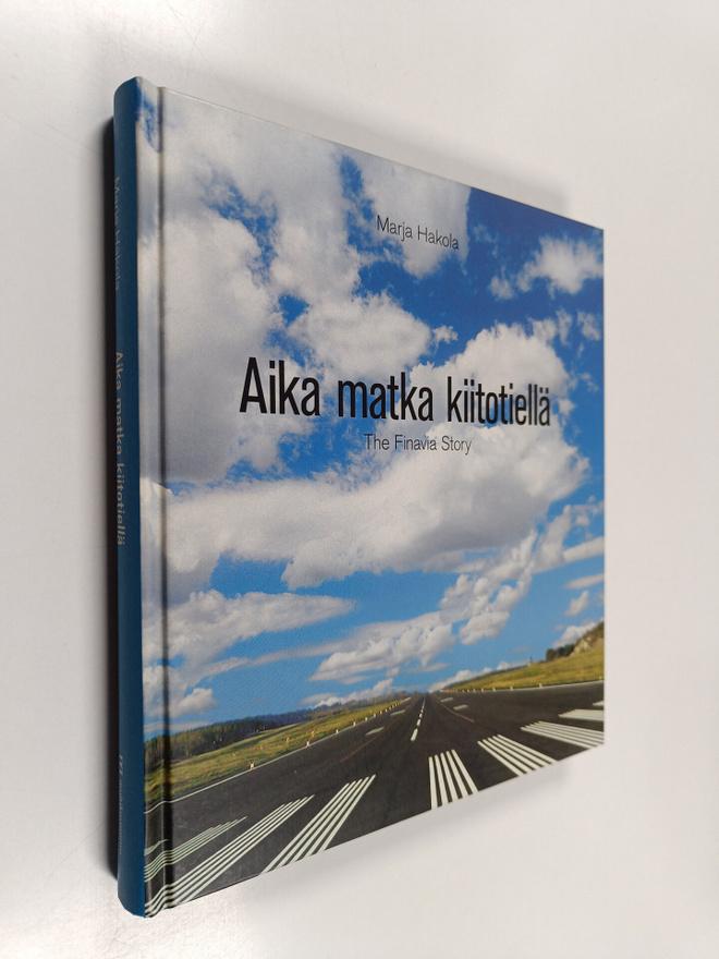 Marja Hakola : Aika matka kiitotiellä = The Finavia story