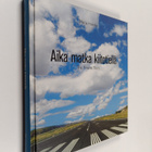 Marja Hakola : Aika matka kiitotiellä = The Finavia story - pikkukuva 1