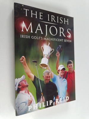 Philip Reid : The Irish Majors - Irish Golf's Magnificent...