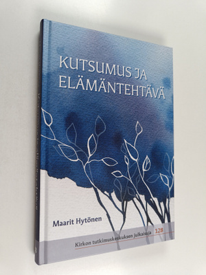 Maarit Hytönen : Kutsumus ja elämäntehtävä