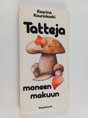 Kaarina Kaurinkoski : Tatteja moneen makuun