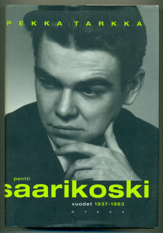 Pekka Tarkka: Pentti Saarikoski - vuodet 1937-1963