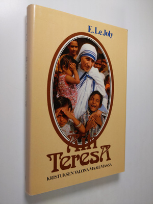 E. Le Joly : Äiti Teresa, Kristuksen valona maailmassa