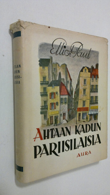 Elliot Paul : Ahtaan kadun pariisilaisia : erään pariisil...