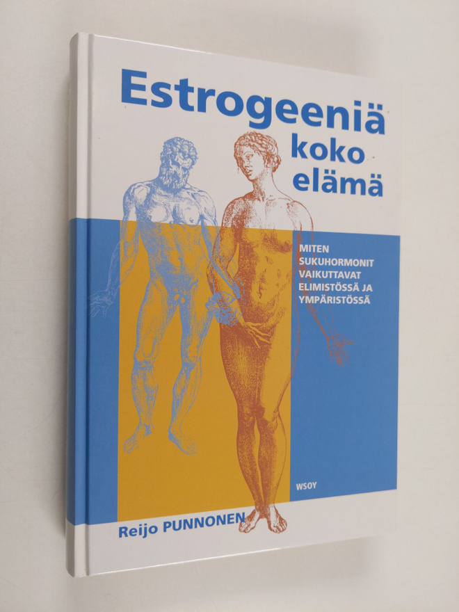 Reijo Punnonen : Estrogeeniä koko elämä : miten sukuhormo...