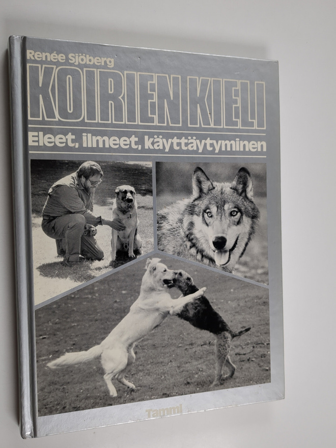 Renee Sjöberg : Koirien kieli : eleet, ilmeet, käyttäytym...