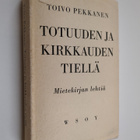 Toivo Pekkanen : Totuuden ja kirkkauden tiellä : mietekir... - pikkukuva 1