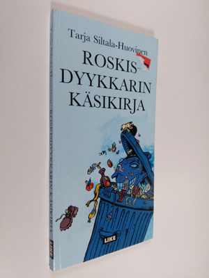 Tarja Siltala-Huovinen : Roskisdyykkarin käsikirja