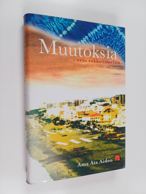 Ama Ata Aidoo : Muutoksia : eräs rakkaustarina