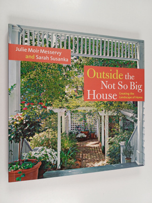 Julie Moir Messervy : Outside the not so big house : crea...