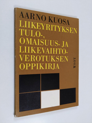 Aarno Kuosa : Liikeyrityksen tulo-, omaisuus- ja liikevai...