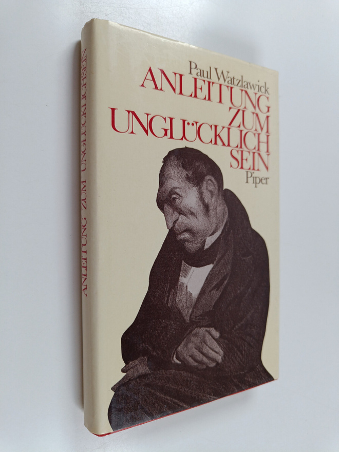 Paul Watzlawick : Anleitung zum Unglucklichsein