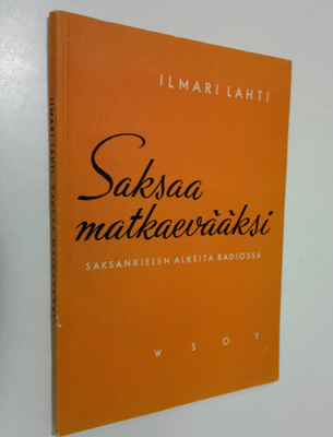 Ilmari Lahti : Saksaa matkaevääksi : saksankielen alkeita...