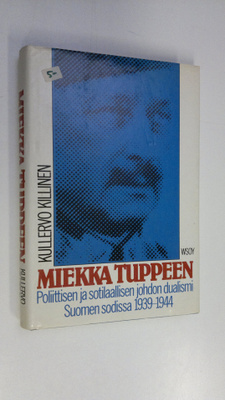 Kullervo Killinen : Miekka tuppeen : poliittisen ja sotil...